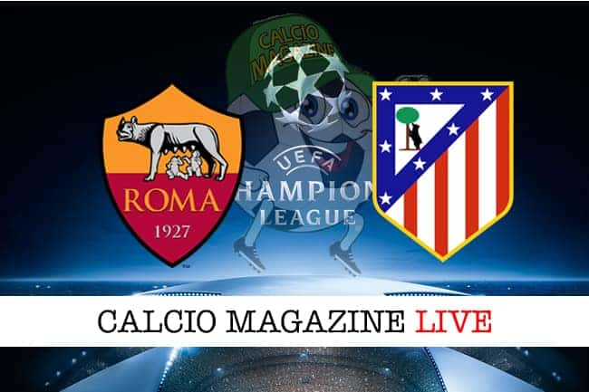 Roma-Atletico Madrid: cronaca e risultato in tempo reale