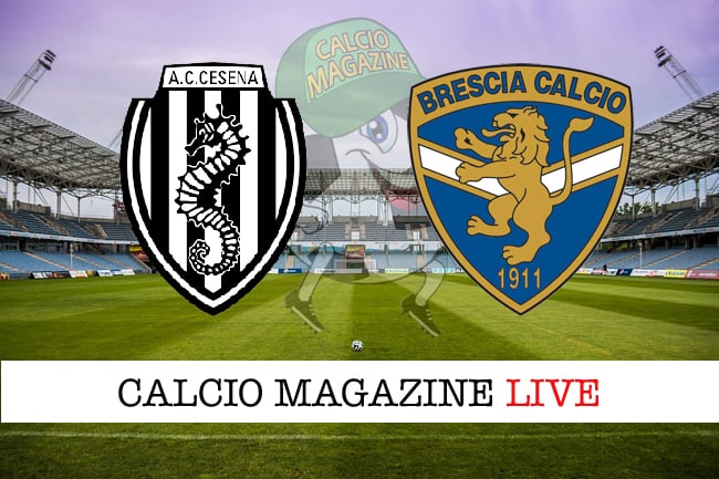 Cesena-Brescia cronaca diretta e risultato in tempo reale