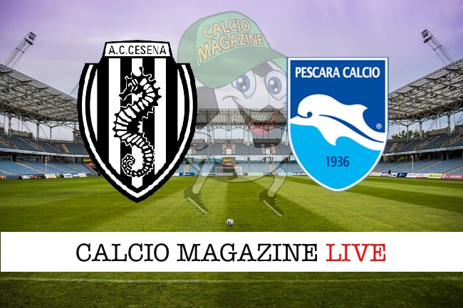 Cesena Pescara cronaca diretta live e risultato in tempo reale