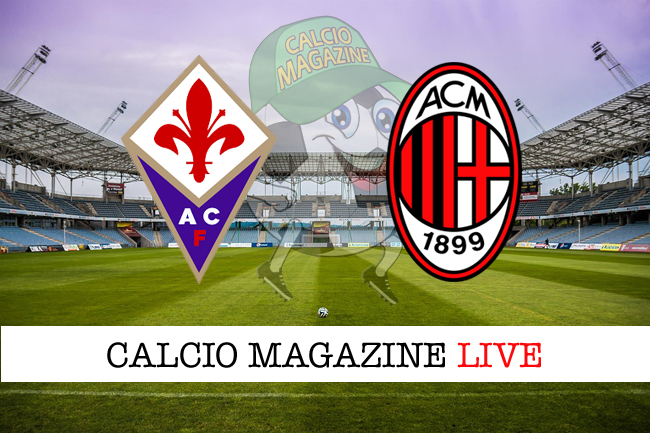 Fiorentina Milan cronaca diretta live risultato in tempo reale
