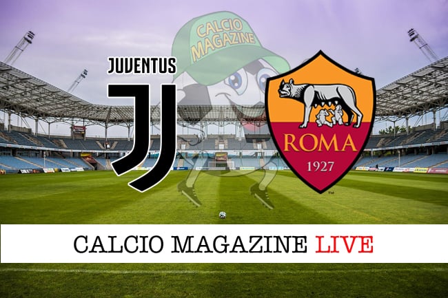 Juventus-Roma cronaca diretta, risultato in tempo reale