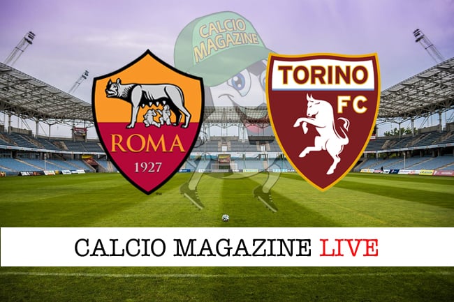 Roma Torino cronaca diretta live risultato in tempo reale