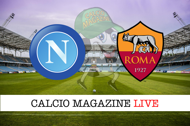 Napoli - Roma 2-4, il tabellino