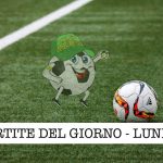 partite del giorno lunedi