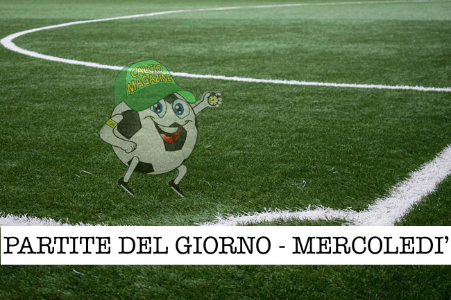 partite del giorno mercoledi