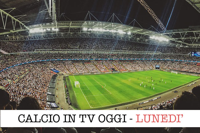 calcio in tv lunedì