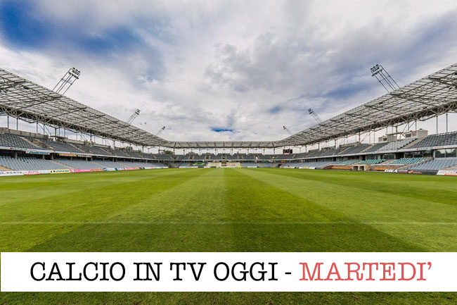 calcio in tv martedì