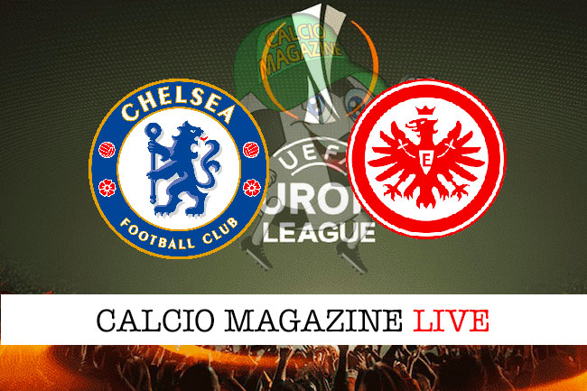 Chelsea Eintracht Francoforte cronaca diretta live risultato in tempo reale