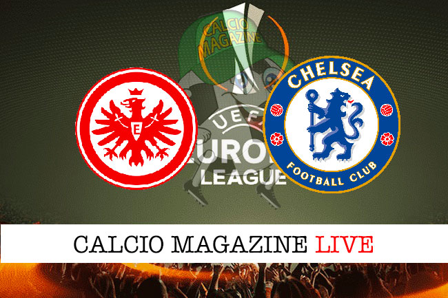 Eintracht Francoforte Chelsea cronaca diretta live risultato in tempo reale