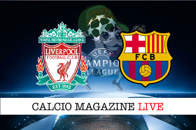 Liverpool Barcellona cronaca diretta live risultato in tempo reale