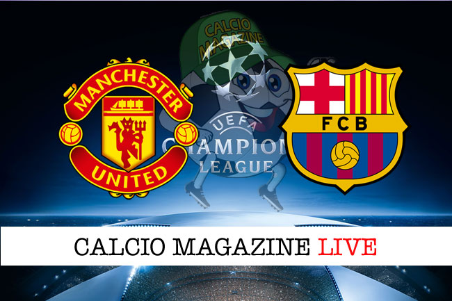 Manchester United Barcellona cronaca diretta live risultato in tempo reale