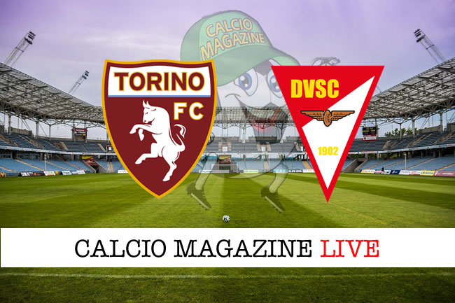 Torino Debrecen cronaca diretta live risultato in tempo reale