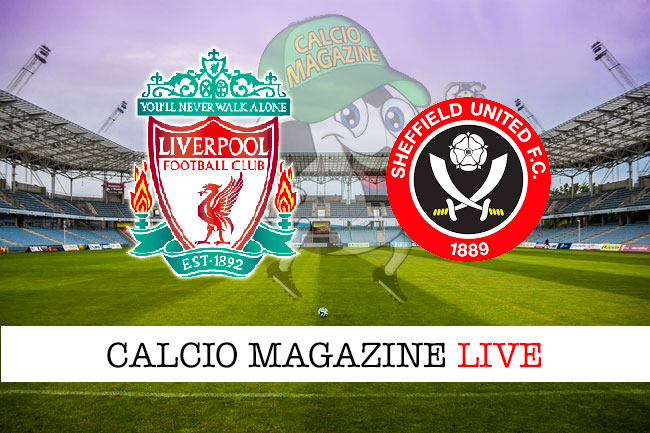 Liverpool Sheffield United cronaca diretta live risultato in tempo reale