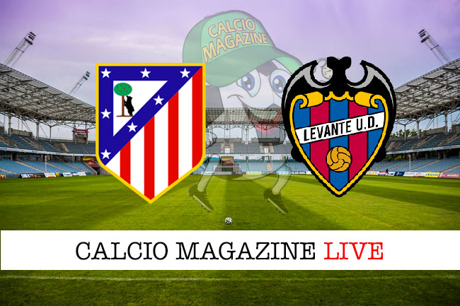 Atletico Madrid Levante cronaca diretta live risultato in tempo reale