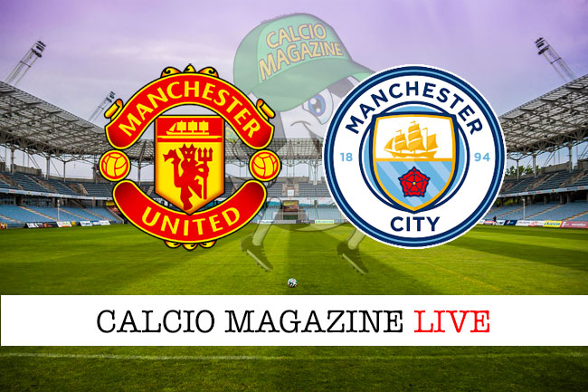 Manchester United Manchester City cronaca diretta live risultato in tempo reale