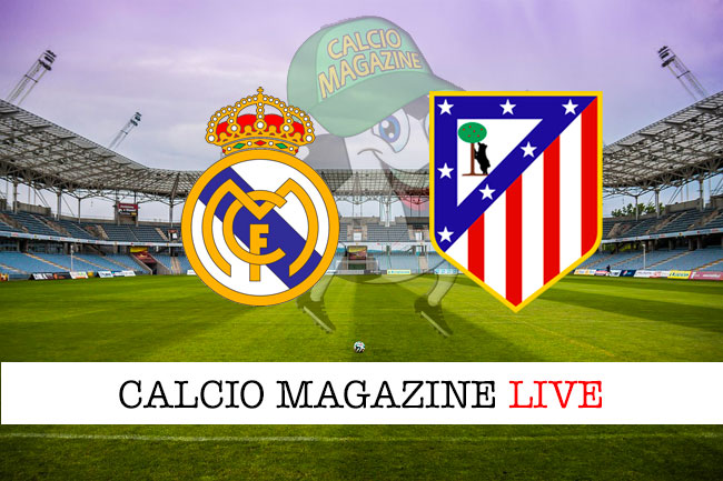 Real Madrid Atletico Madrid cronaca diretta live risultato in tempo reale