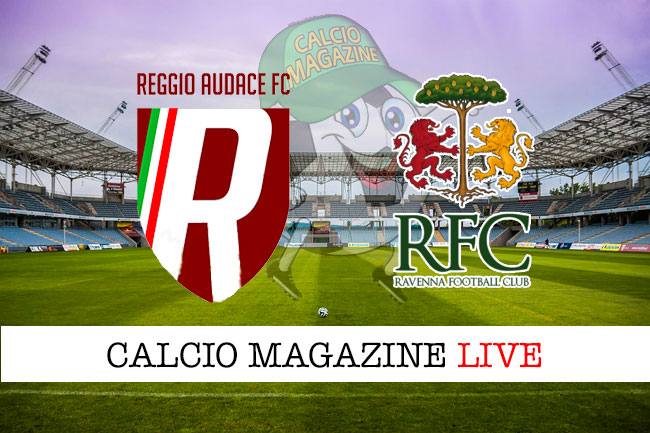 Reggio Audace Ravenna cronaca diretta live risultato in tempo reale