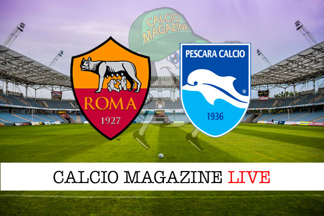 Roma Pescara cronaca diretta live risultato in tempo reale