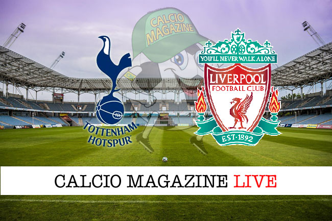 Tottenham Liverpool cronaca diretta live risultato in tempo reale