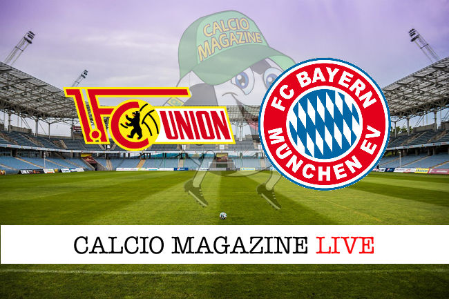 Union Berlino Bayern Monaco cronaca diretta live risultato in tempo reale