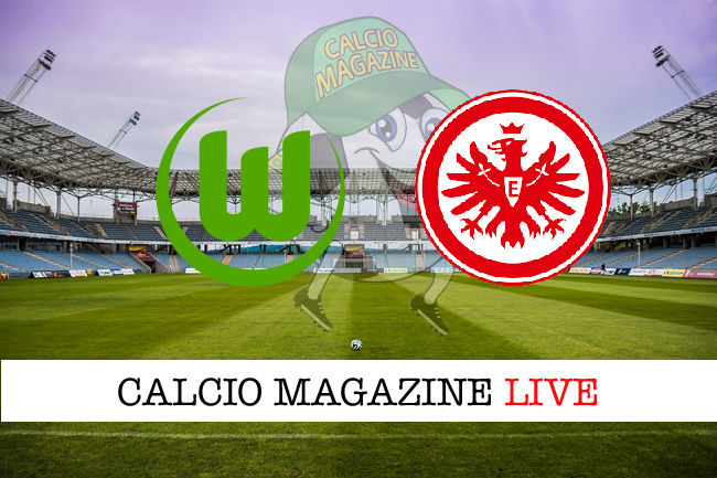 Wolsfburg Eintracht Francoforte cronaca diretta live risultato in tempo reale