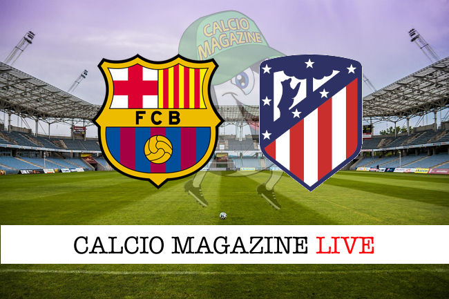 Barcellona Atletico Madrid cronaca diretta live risultato in tempo reale