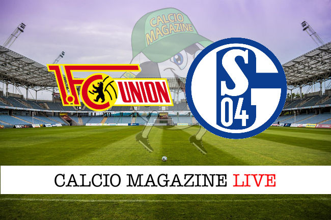 Union Berlino Schalke 04 cronaca diretta live risultato in tempo reale