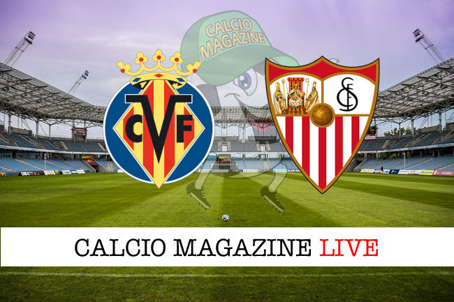 Villarreal Siviglia cronaca diretta live risultato in tempo reale