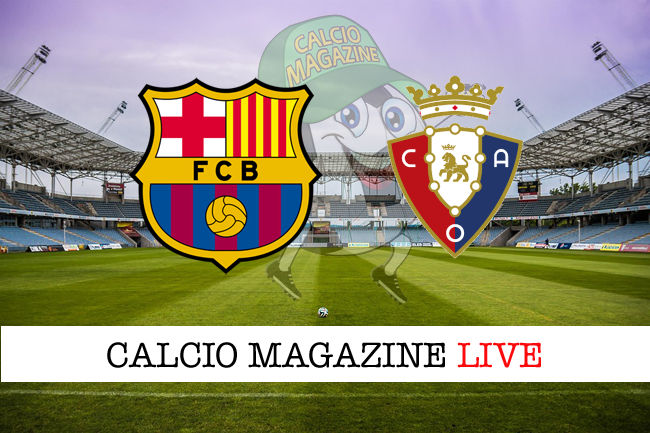 Barcellona Osasuna cronaca diretta live risultato in tempo reale