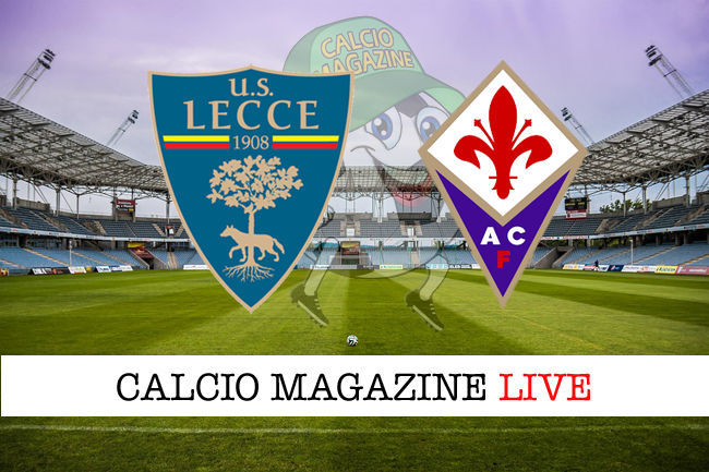 Lecce Fiorentina cronaca diretta live risultato in tempo reale