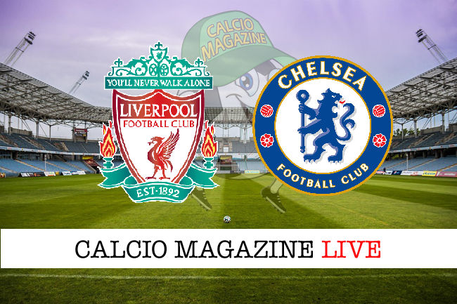 Liverpool Chelsea cronaca diretta live risultati in tempo reale