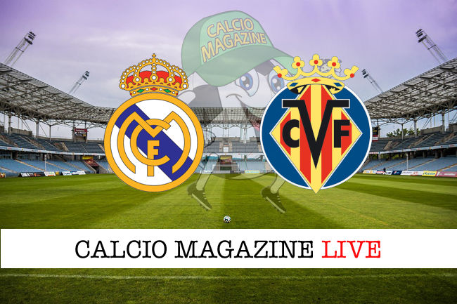 Real Madrid Villarreal cronaca diretta live risultato in tempo reale