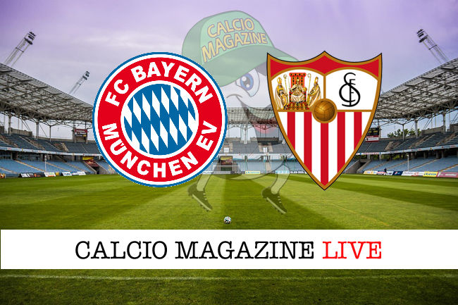 Bayern Monaco Siviglia cronaca diretta live risultato in tempo reale