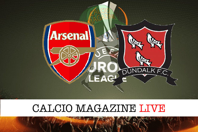 Arsenal Dundalk cronaca diretta live risultato in tempo reale