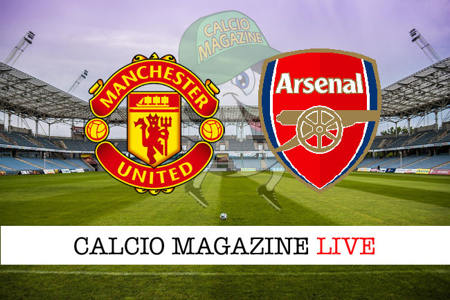 Manchester United Arsenal cronaca diretta live risultato in tempo reale