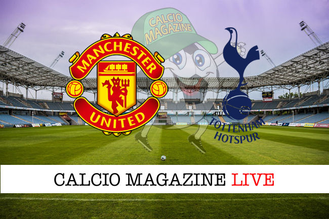 Manchester United Tottenham cronaca diretta live risultato in tempo reale