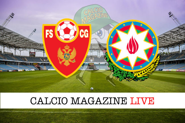 Montenegro Azerbaijan cronaca diretta live risultato in tempo reale