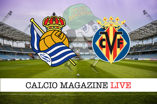 Real Sociedad Villarreal cronaca diretta live risultato in tempo reale