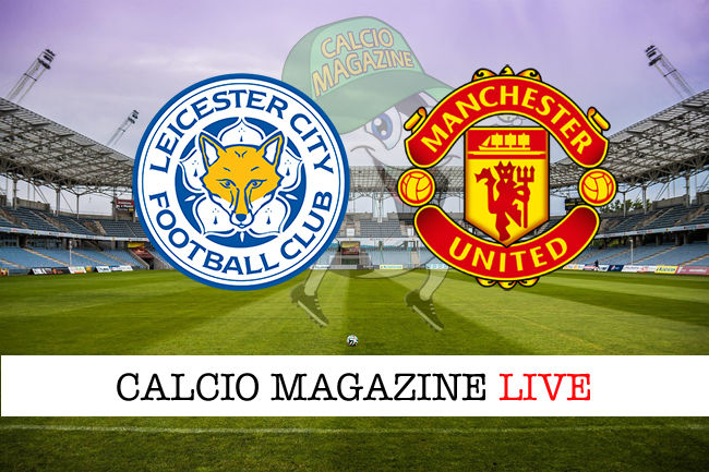 Leicester Manchester United cronaca diretta live risultato in tempo reale