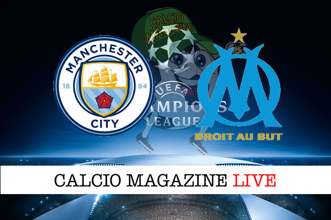 Manchester City Marsiglia cronaca diretta live risultato in tempo reale