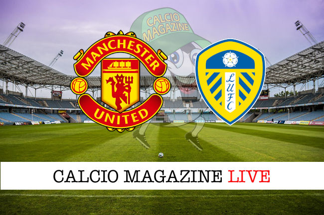 Manchester United Leeds cronaca diretta live risultato in tempo reale