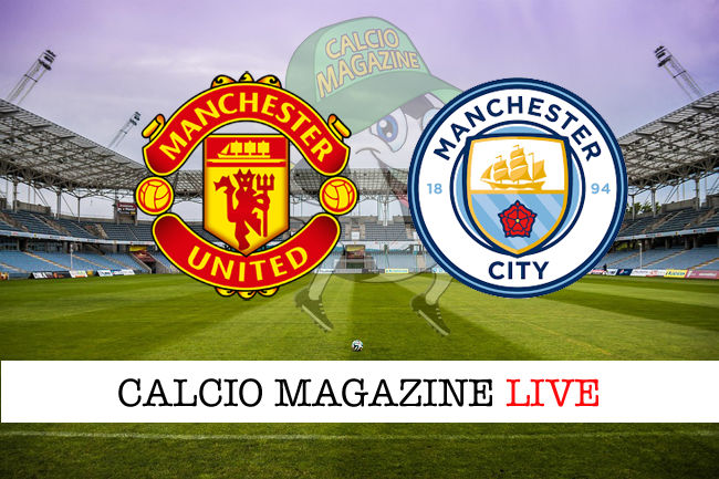 Manchester United Manchester City cronaca diretta live risultato in tempo reale