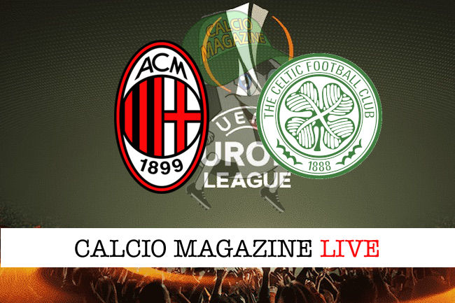 Milan Celtic cronaca diretta live risultato in tempo reale