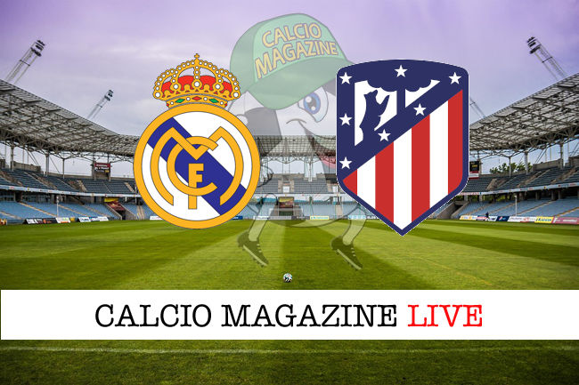 Real Madrid Atletico Madrid cronaca diretta live risultato in tempo reale