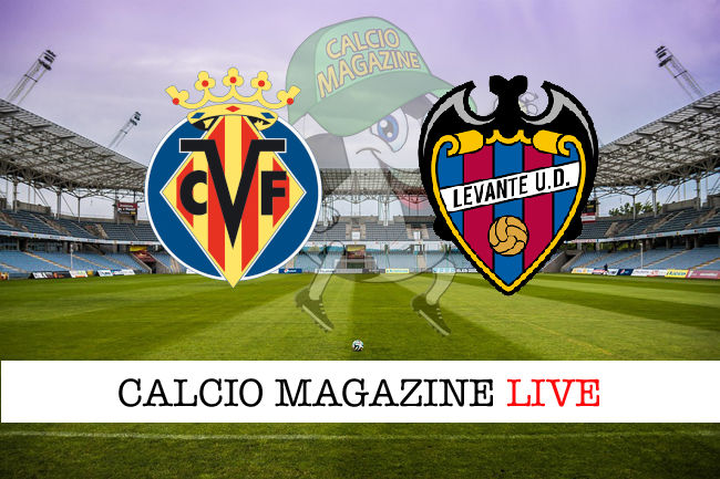 Villarreal Levante cronaca diretta live risultato in tempo reale