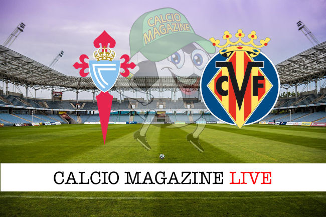 Celta Vigo Villareal cronaca diretta live risultato in tempo reale
