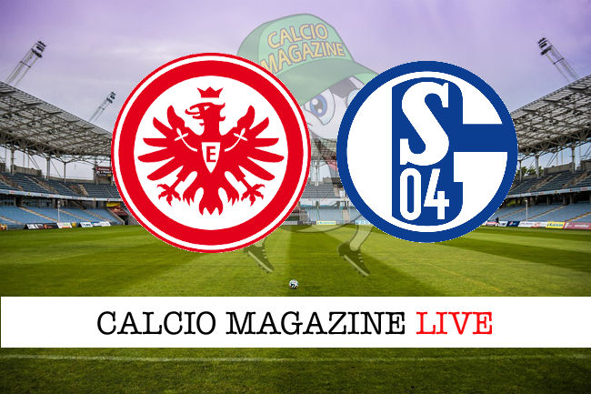 Eintracht Francoforte Schalke 04 cronaca diretta live risultato in tempo reale