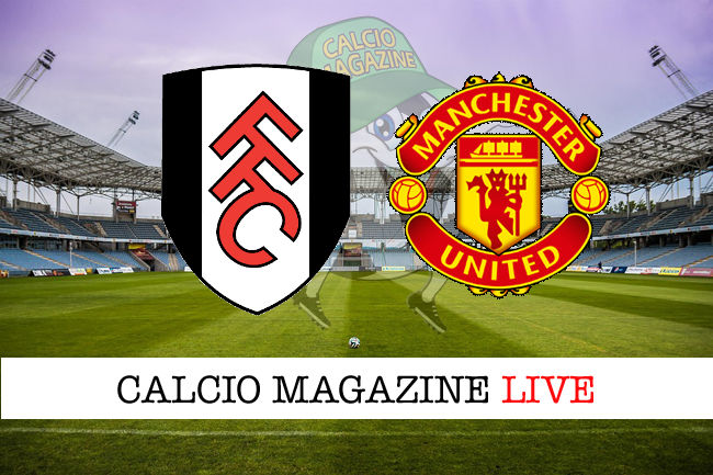 Fulham Manchester United cronaca diretta live risultato in tempo reale