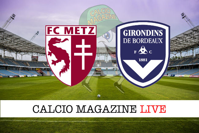 Metz Bordeaux cronaca diretta live risultato in tempo reale