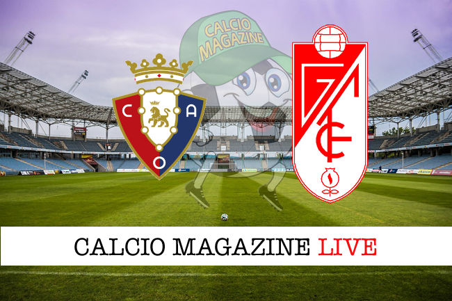 Osasuna Granada cronaca diretta live risultato in tempo reale